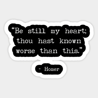 Be still my heart; thou hast known worse than this. Sticker